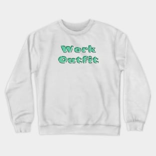 Work Outfit Crewneck Sweatshirt